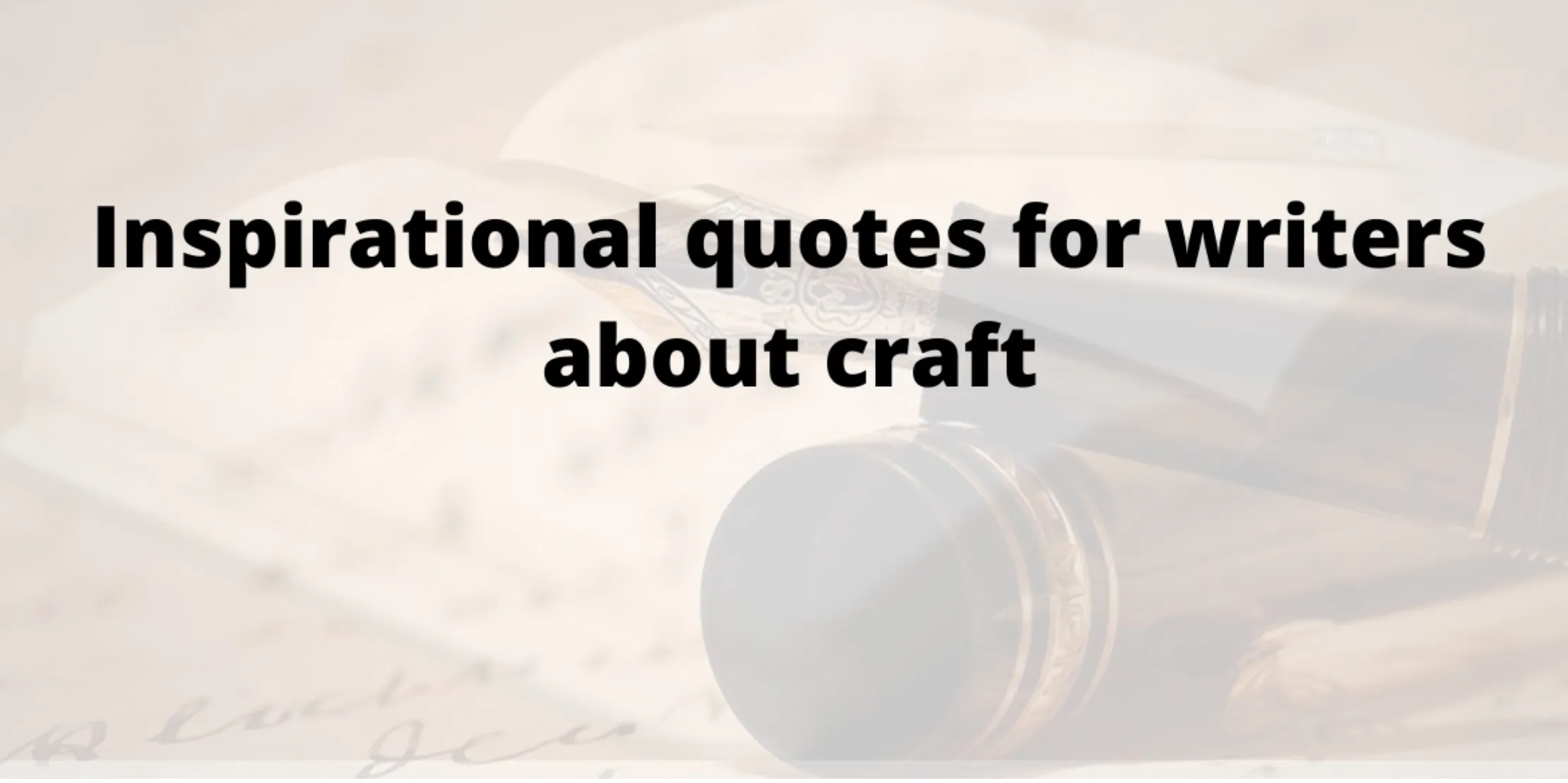 Best Inspirational Quotes for Writers Related To Craft and Business In 2026