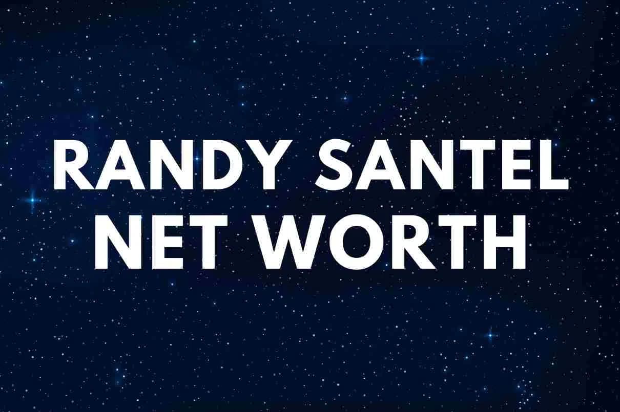 Randy Santel Net Worth 2026: How Much He Earns?