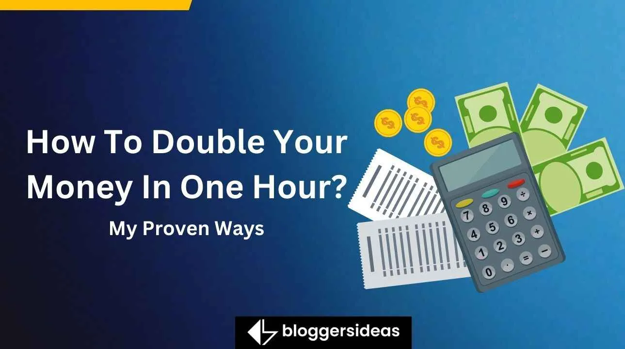 How To Double Your Money In One Hour? My Proven Ways