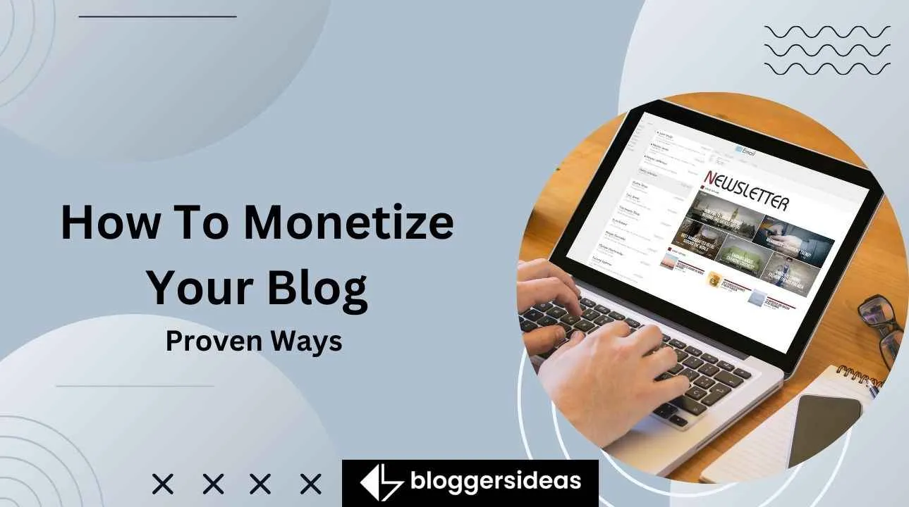 How To Monetize Your Blog: 11 Proven Ways