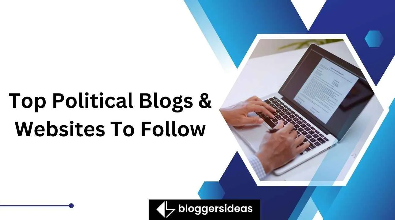 Top 20 Political Blogs & Websites To Follow 2026