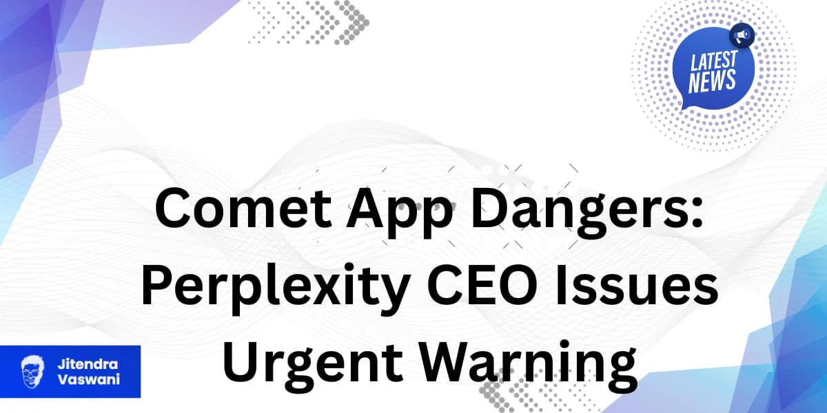 Comet App Dangers: Perplexity CEO Issues Urgent Warning