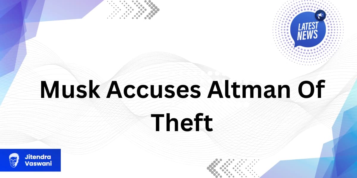 xAI Sues OpenAI: Musk Accuses Altman of Theft