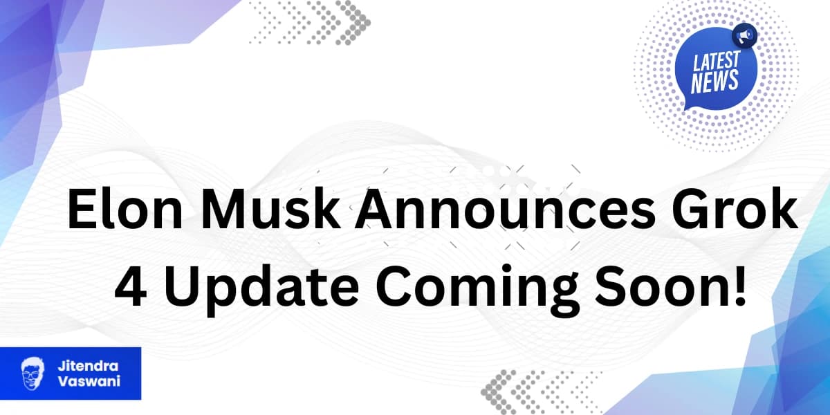 Elon Musk Announces Grok 4 Update Coming Soon!