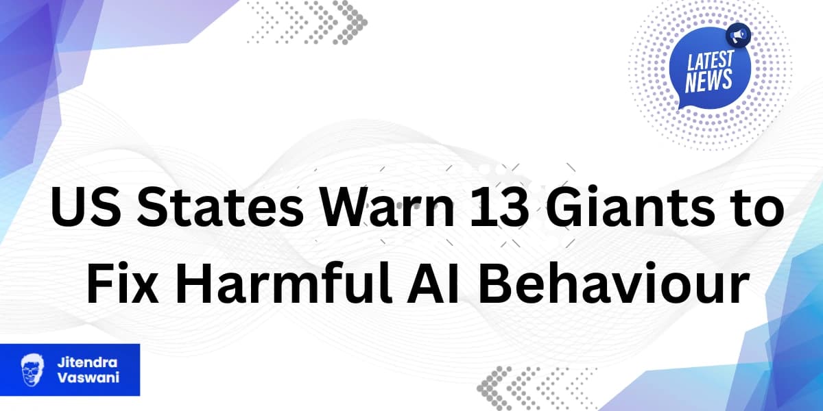 US States Warn 13 Giants to Fix Harmful AI Behaviour