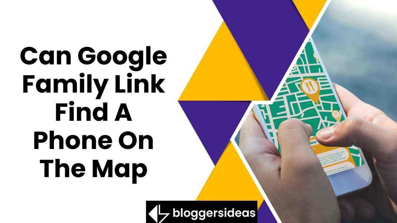 Can Google Family Link Find A Phone On The Map 2026– Complete Guide