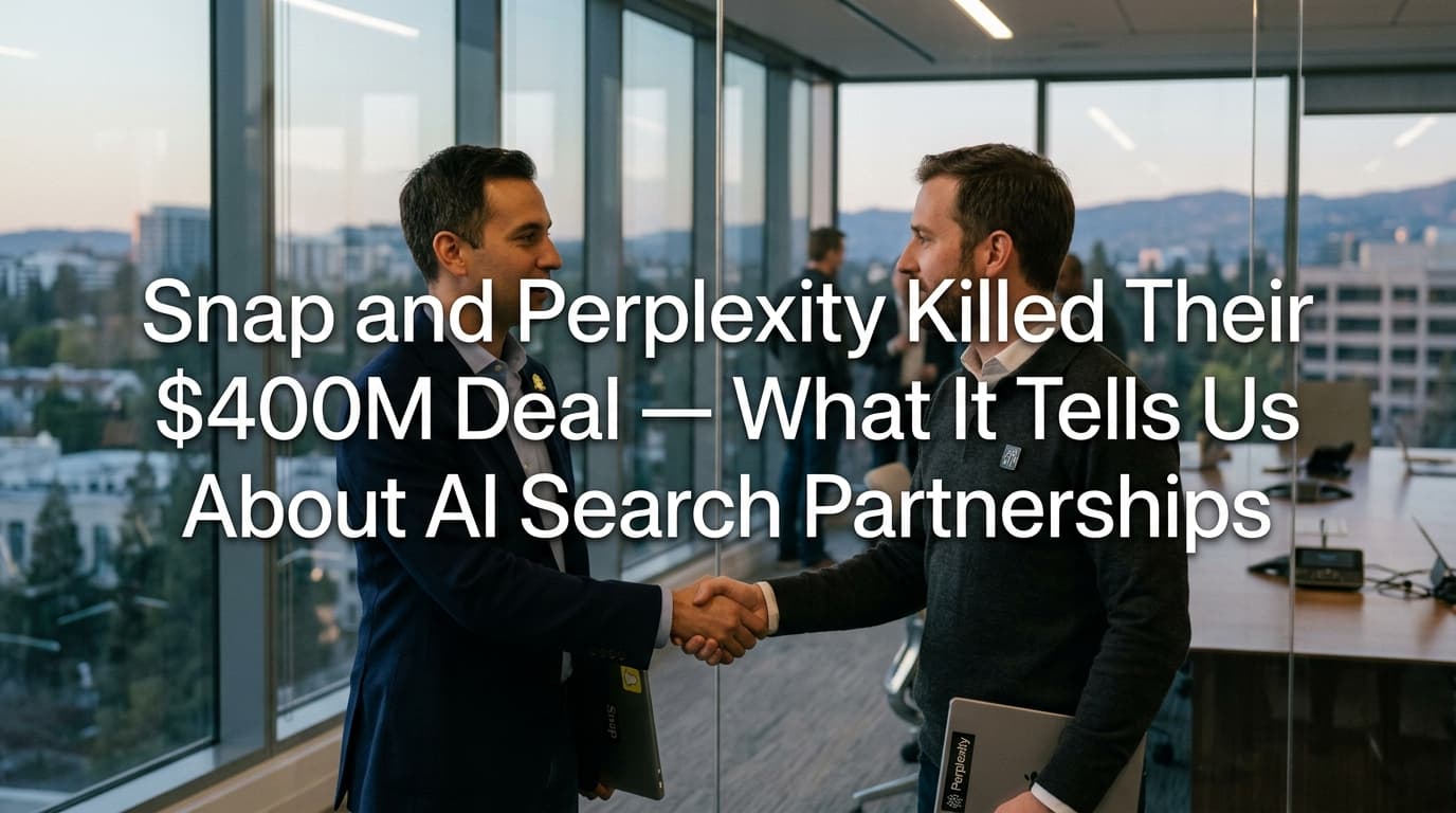 Snap and Perplexity Killed Their $400M Deal — What It Tells Us About AI Search Partnerships