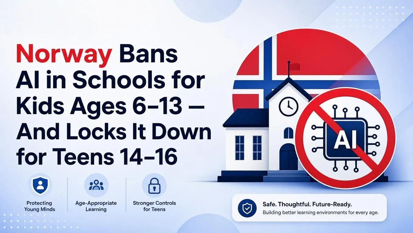 Norway Bans AI in Schools for Kids Ages 6–13 — And Locks It Down for Teens 14–16