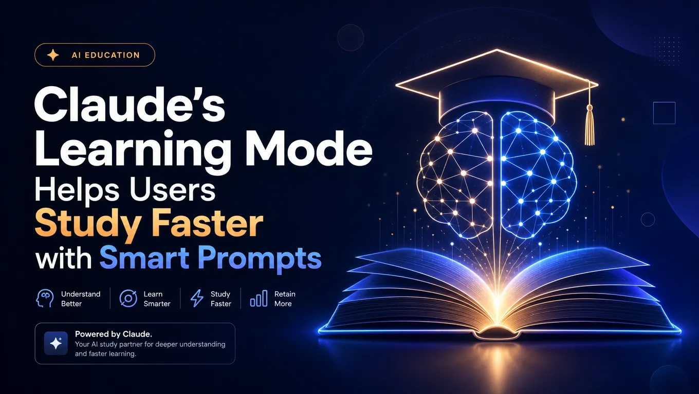 Claude’s Learning Mode Helps Users Study Faster with Smart Prompts